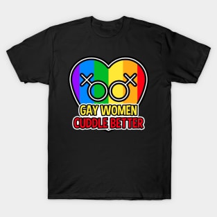 Gay Women Cuddle Better LGBT T-Shirt